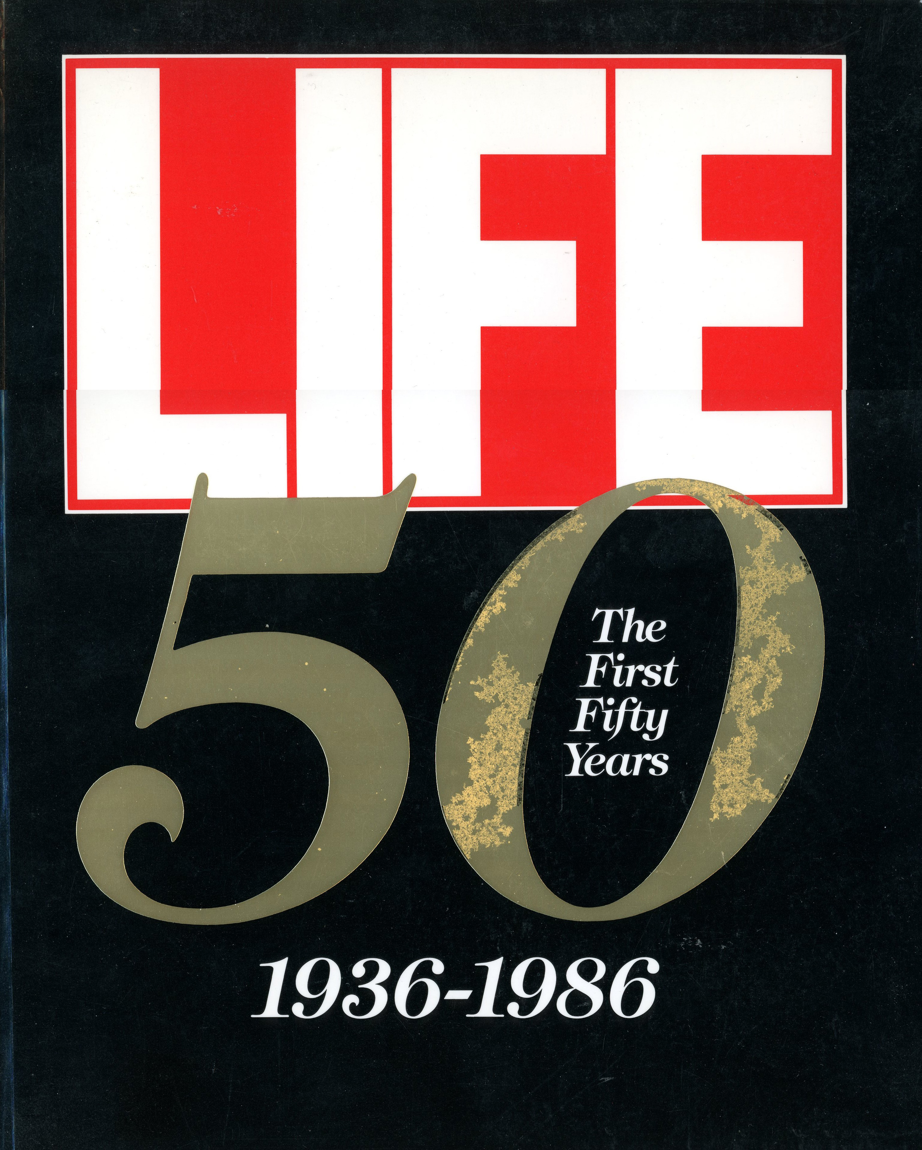 LIFE 50, THE FIRST FIFTY YEARS 1936-1986