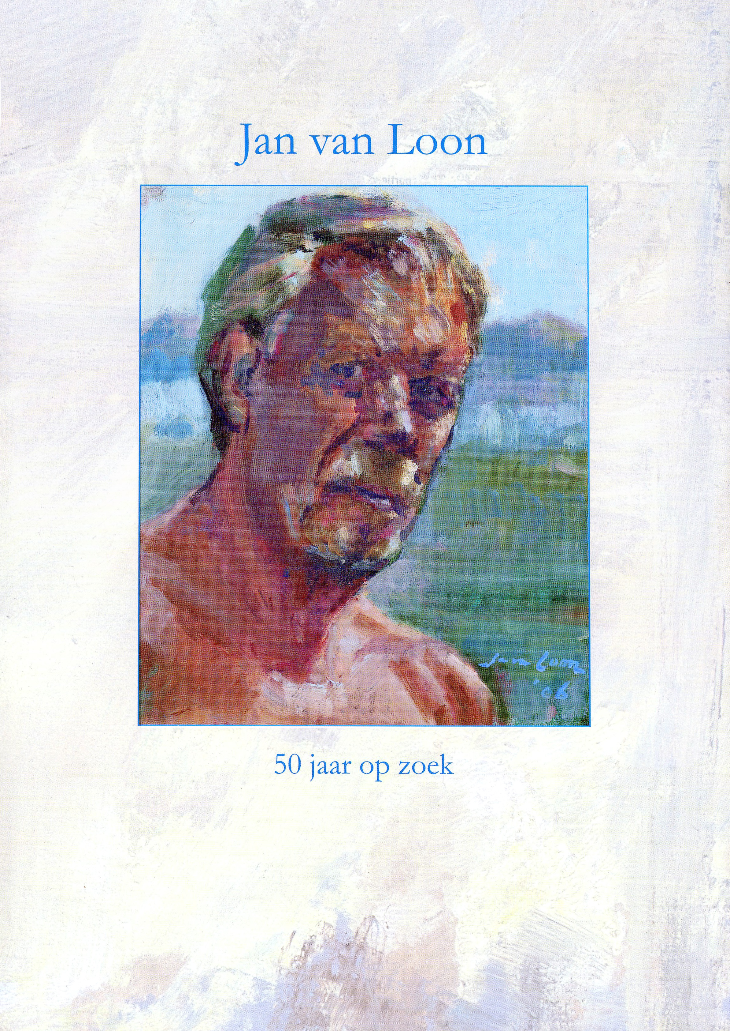 JAN VAN LOON, 50 JAAR ZOEKEN